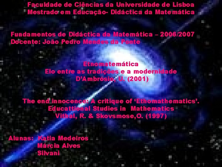 Faculdade de Ciências da Universidade de Lisboa Mestrado em Educação- Didáctica da Matemática Fundamentos