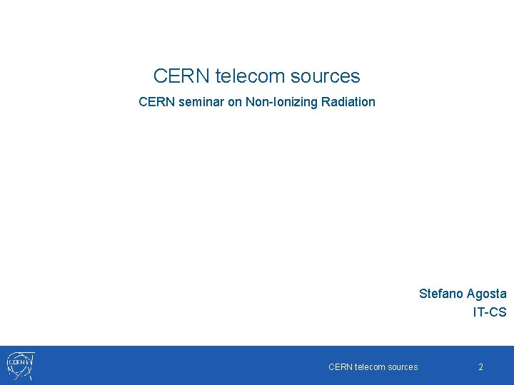 CERN telecom sources CERN seminar on Non-Ionizing Radiation Stefano Agosta IT-CS CERN telecom sources