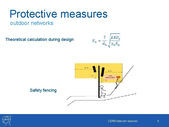 Protective measures outdoor networks Theoretical calculation during design Safety fencing CERN telecom sources 9