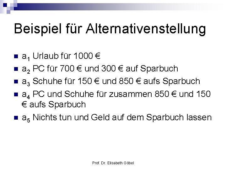 Beispiel für Alternativenstellung n n n a 1 Urlaub für 1000 € a 2