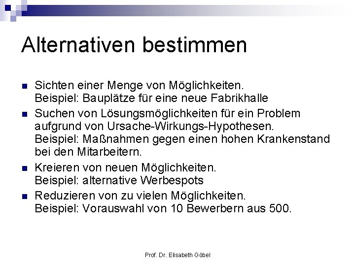 Alternativen bestimmen n n Sichten einer Menge von Möglichkeiten. Beispiel: Bauplätze für eine neue