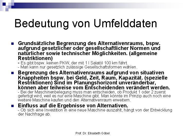 Bedeutung von Umfelddaten n Grundsätzliche Begrenzung des Alternativenraums, bspw. aufgrund gesetzlicher oder gesellschaftlicher Normen