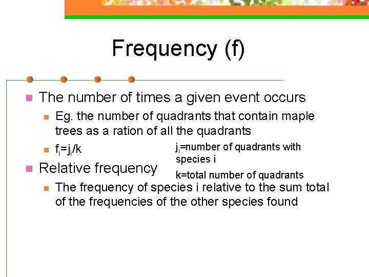 Frequency (f) n The number of times a given event occurs n n n