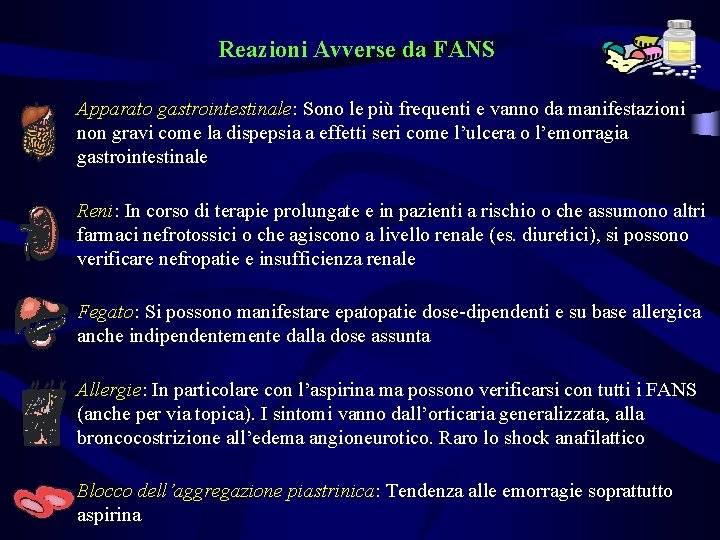 Reazioni Avverse da FANS Apparato gastrointestinale: Sono le più frequenti e vanno da manifestazioni