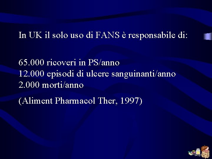 In UK il solo uso di FANS è responsabile di: 65. 000 ricoveri in