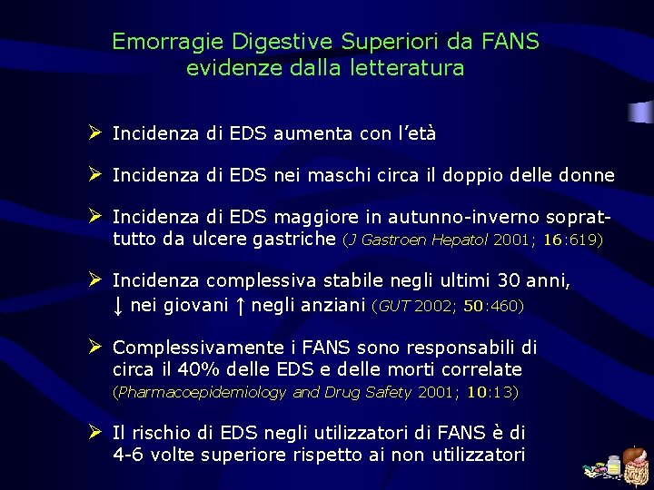 Emorragie Digestive Superiori da FANS evidenze dalla letteratura Ø Incidenza di EDS aumenta con