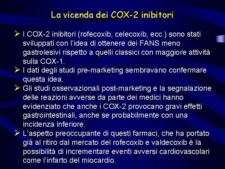 La vicenda dei COX-2 inibitori Ø I COX-2 inibitori (rofecoxib, celecoxib, ecc. ) sono