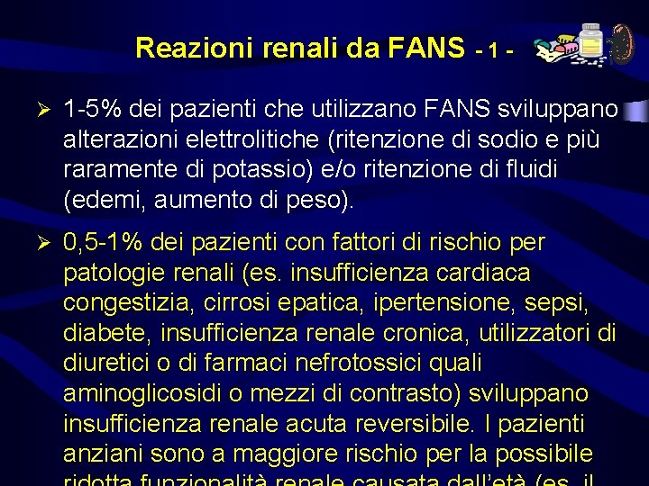 Reazioni renali da FANS - 1 Ø 1 -5% dei pazienti che utilizzano FANS