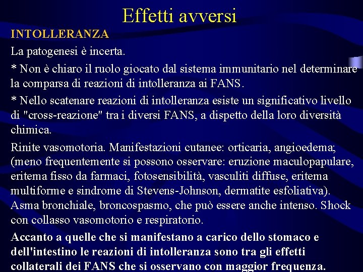 Effetti avversi INTOLLERANZA La patogenesi è incerta. * Non è chiaro il ruolo giocato