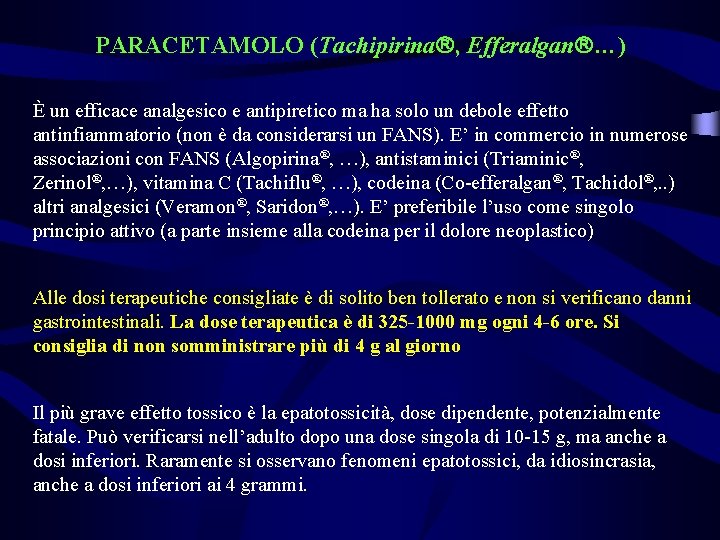 PARACETAMOLO (Tachipirina , Efferalgan …) È un efficace analgesico e antipiretico ma ha solo