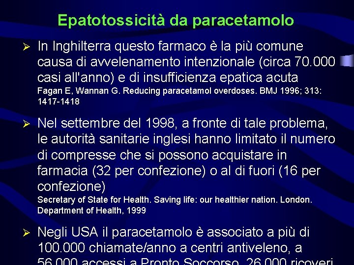 Epatotossicità da paracetamolo Ø In Inghilterra questo farmaco è la più comune causa di