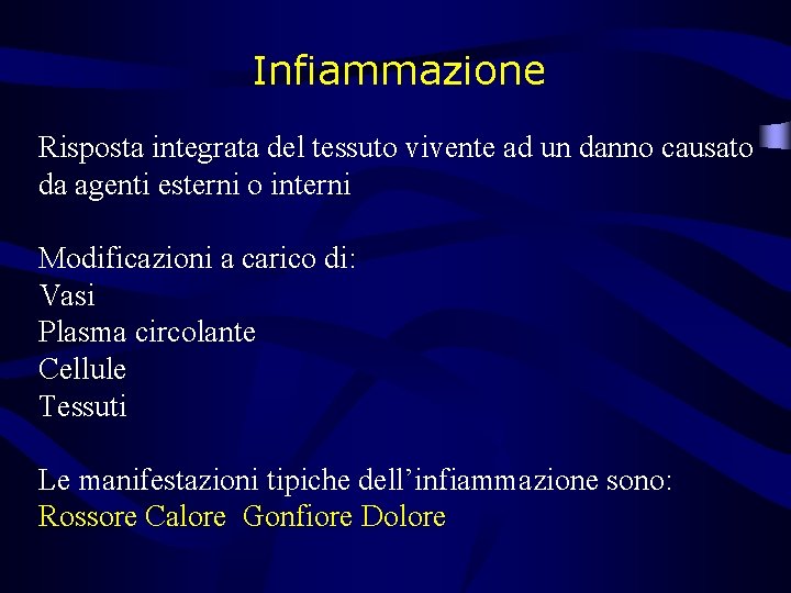 Infiammazione Risposta integrata del tessuto vivente ad un danno causato da agenti esterni o