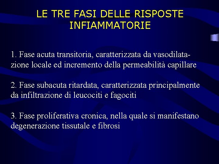 LE TRE FASI DELLE RISPOSTE INFIAMMATORIE 1. Fase acuta transitoria, caratterizzata da vasodilatazione locale