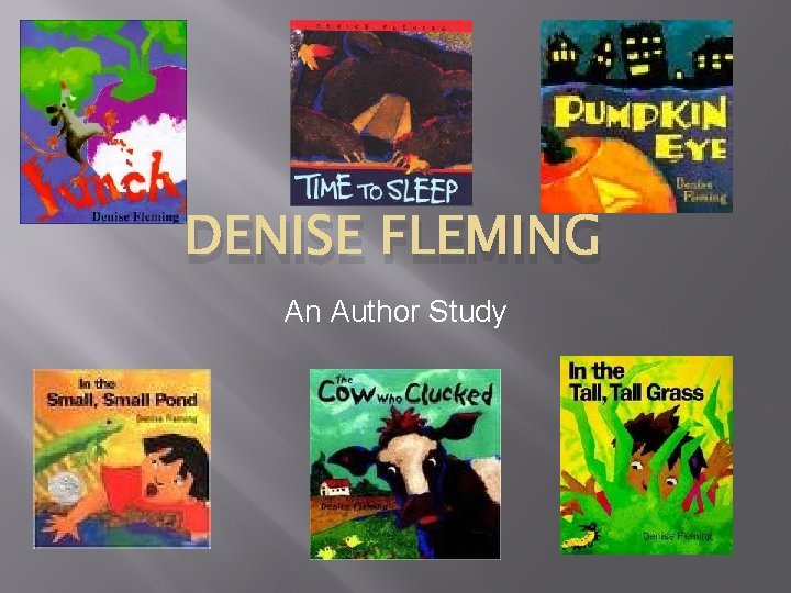 DENISE FLEMING An Author Study 