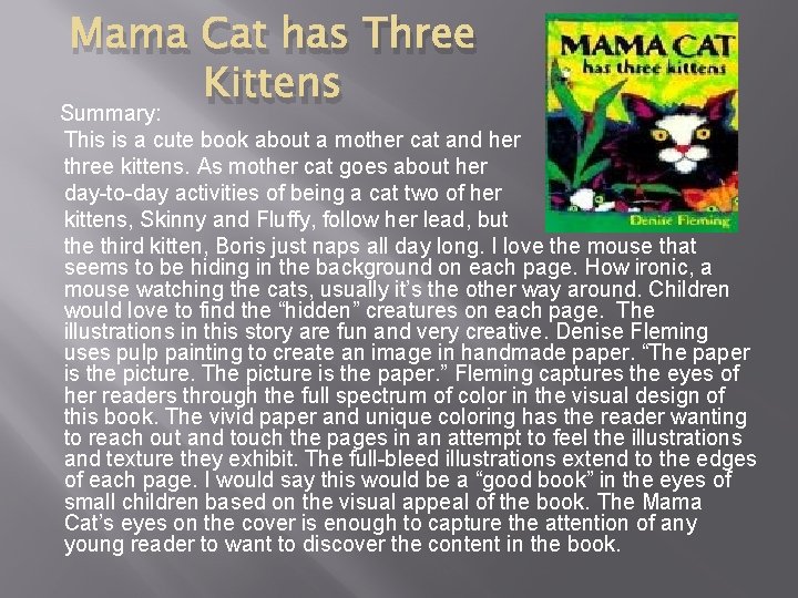 Mama Cat has Three Kittens Summary: This is a cute book about a mother