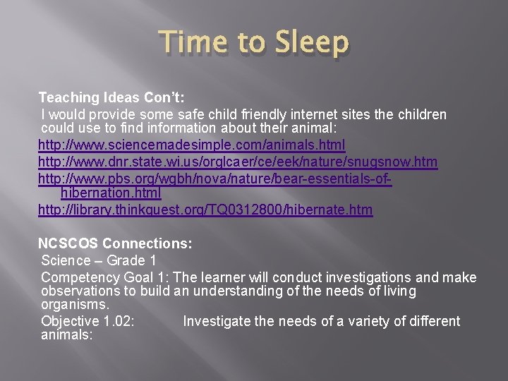 Time to Sleep Teaching Ideas Con’t: I would provide some safe child friendly internet