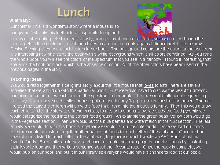 Lunch Summary: Lunchtime! This is a wonderful story where a mouse is so hungry