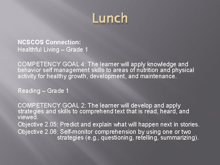 Lunch NCSCOS Connection: Healthful Living – Grade 1 COMPETENCY GOAL 4: The learner will