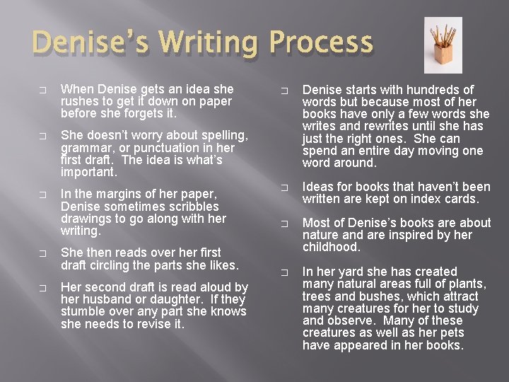 Denise’s Writing Process � When Denise gets an idea she rushes to get it