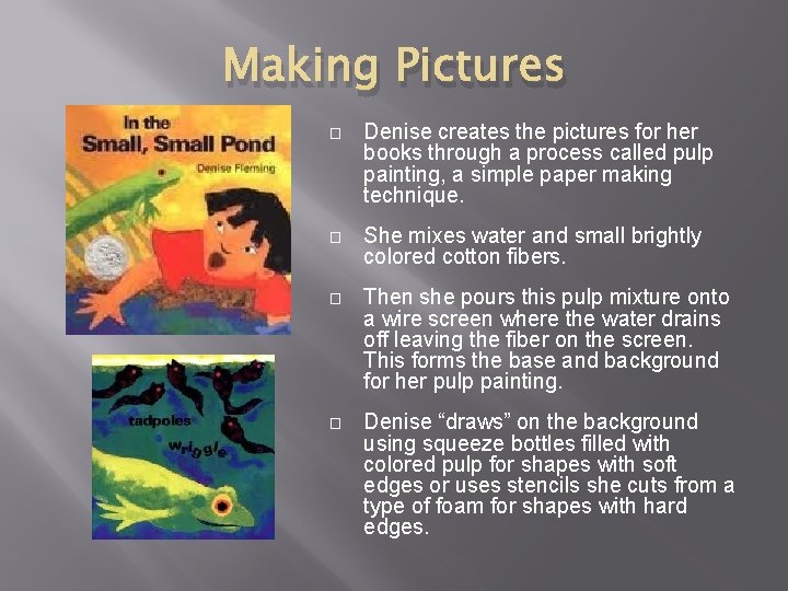 Making Pictures � Denise creates the pictures for her books through a process called