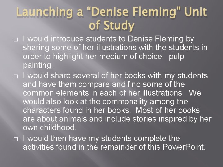 Launching a “Denise Fleming” Unit of Study � � � I would introduce students
