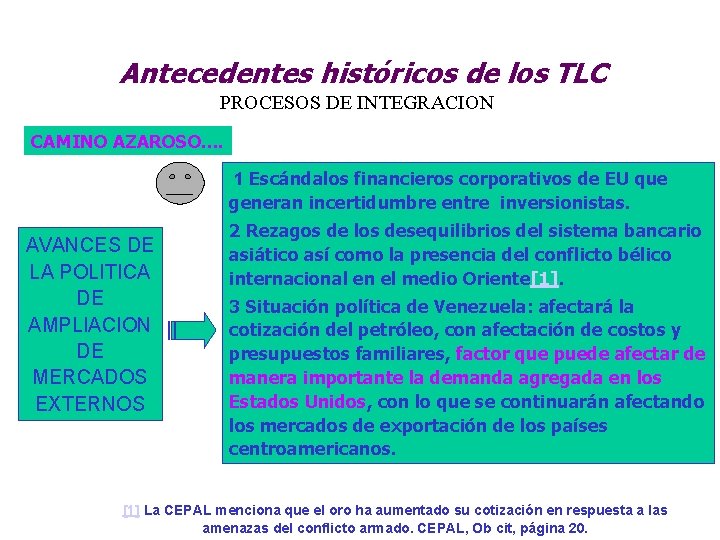 Antecedentes históricos de los TLC PROCESOS DE INTEGRACION CAMINO AZAROSO. . 1 Escándalos financieros