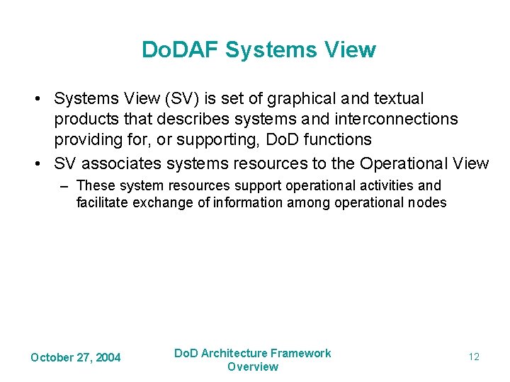 Do. DAF Systems View • Systems View (SV) is set of graphical and textual Do. DAF Systems View • Systems View (SV) is set of graphical and textual