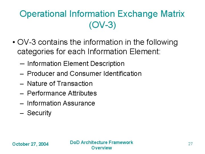 Operational Information Exchange Matrix (OV-3) • OV-3 contains the information in the following categories Operational Information Exchange Matrix (OV-3) • OV-3 contains the information in the following categories