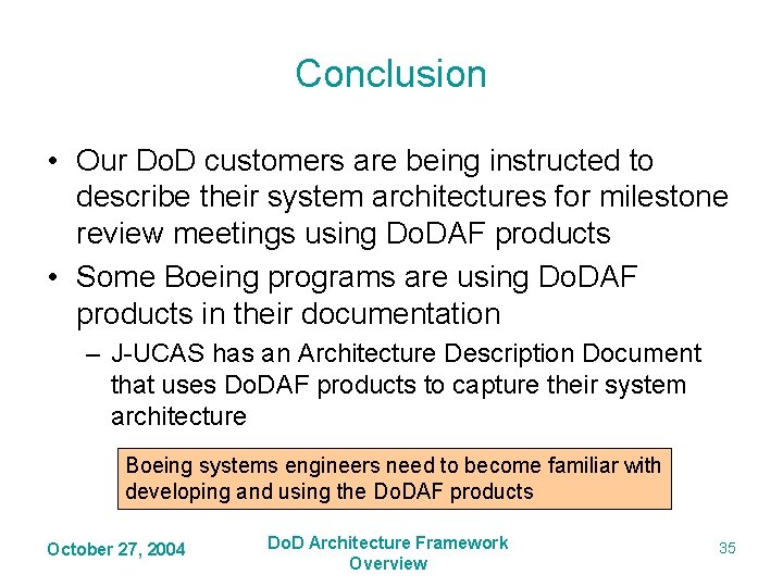 Conclusion • Our Do. D customers are being instructed to describe their system architectures Conclusion • Our Do. D customers are being instructed to describe their system architectures