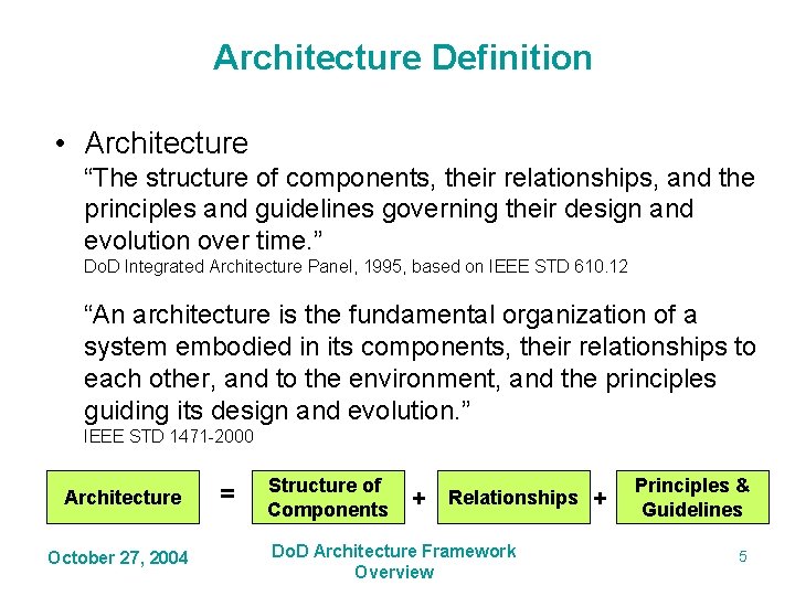 Architecture Definition • Architecture “The structure of components, their relationships, and the principles and Architecture Definition • Architecture “The structure of components, their relationships, and the principles and
