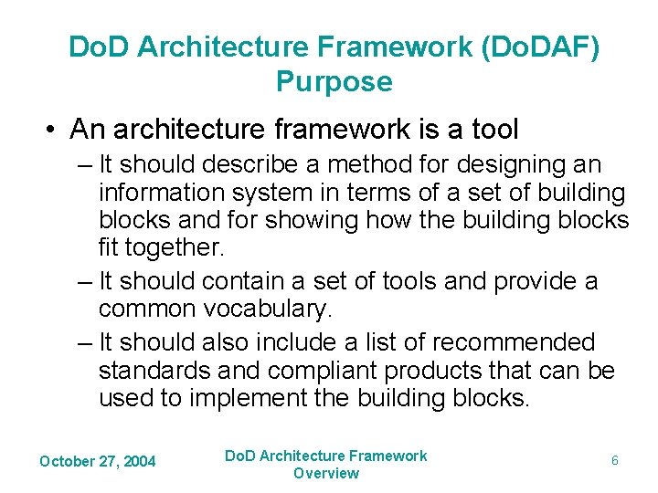 Do. D Architecture Framework (Do. DAF) Purpose • An architecture framework is a tool Do. D Architecture Framework (Do. DAF) Purpose • An architecture framework is a tool