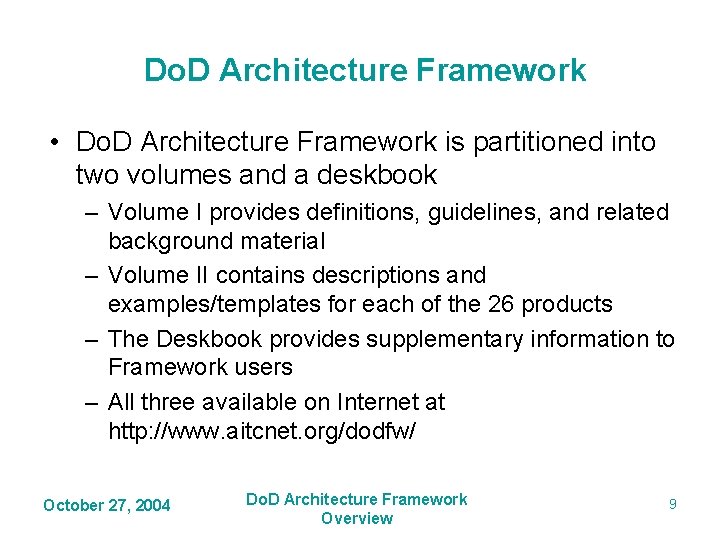 Do. D Architecture Framework • Do. D Architecture Framework is partitioned into two volumes Do. D Architecture Framework • Do. D Architecture Framework is partitioned into two volumes