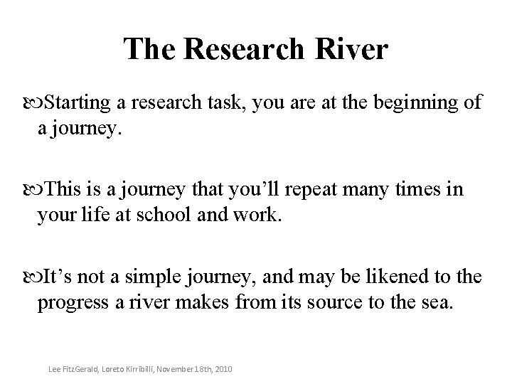 The Research River Starting a research task, you are at the beginning of a
