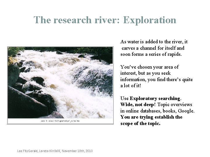 The research river: Exploration As water is added to the river, it carves a