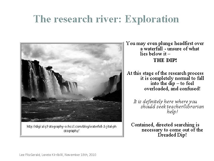 The research river: Exploration You may even plunge headfirst over a waterfall - unsure