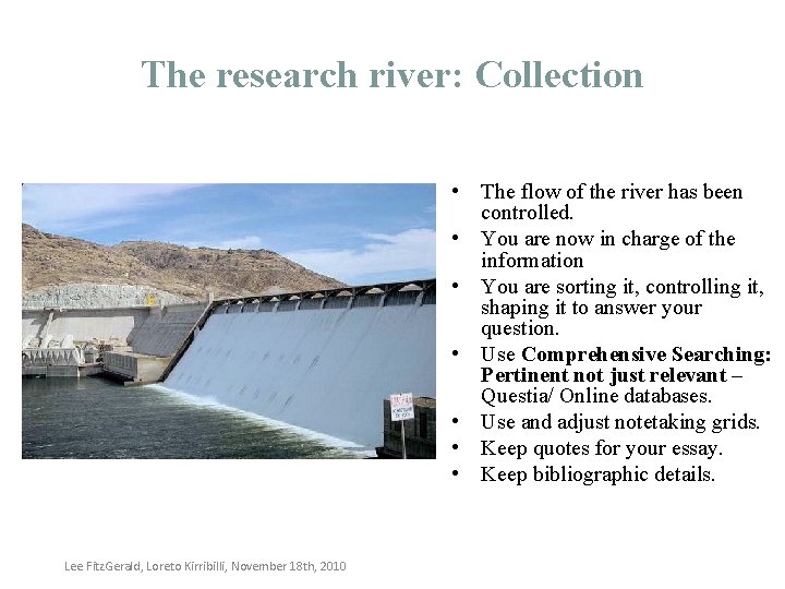 The research river: Collection • The flow of the river has been controlled. •