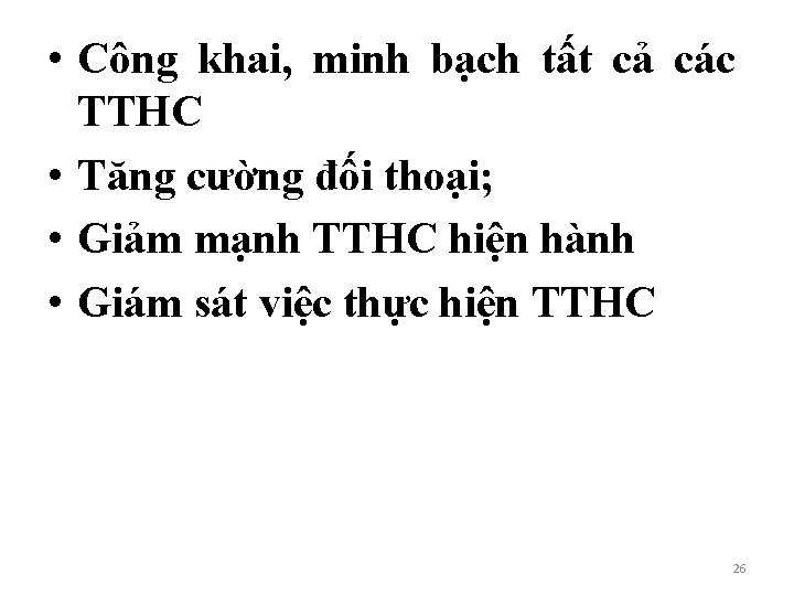  • Công khai, minh bạch tất cả các TTHC • Tăng cường đối