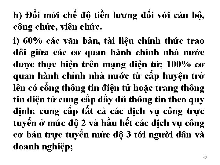 h) Đổi mới chế độ tiền lương đối với cán bộ, công chức, viên