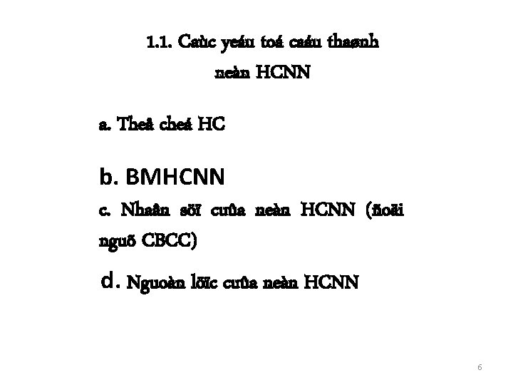 1. 1. Caùc yeáu toá caáu thaønh neàn HCNN a. Theå cheá HC b.