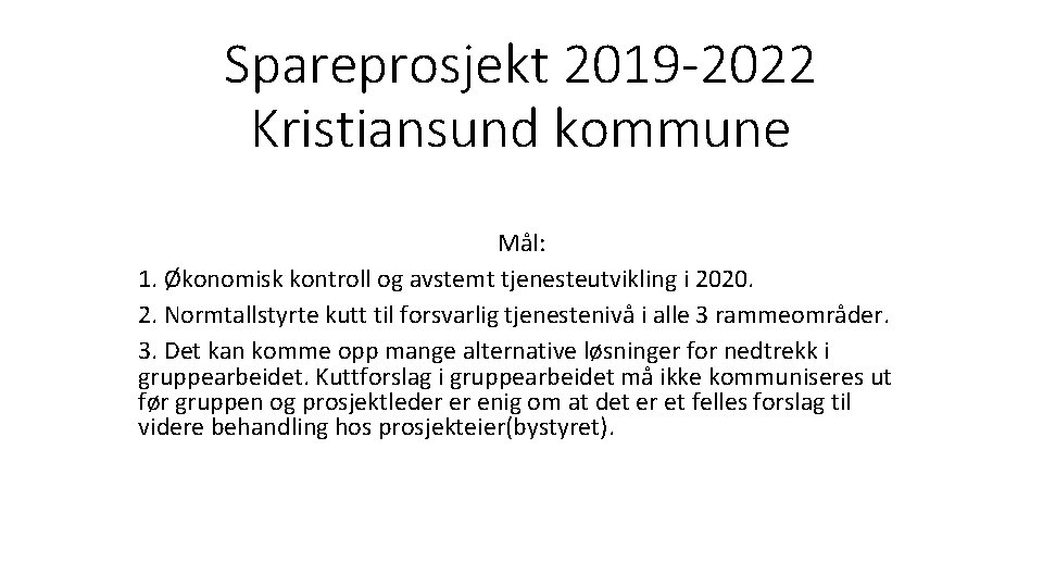 Spareprosjekt 2019 -2022 Kristiansund kommune Mål: 1. Økonomisk kontroll og avstemt tjenesteutvikling i 2020.