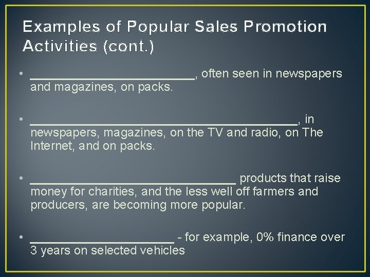 Examples of Popular Sales Promotion Activities (cont. ) • ____________, often seen in newspapers