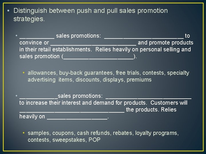  • Distinguish between push and pull sales promotion strategies. • ______ sales promotions:
