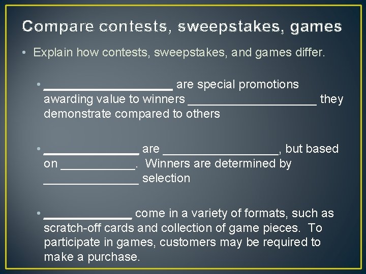 Compare contests, sweepstakes, games • Explain how contests, sweepstakes, and games differ. • __________