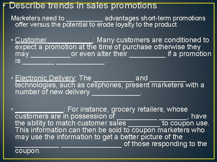  • Describe trends in sales promotions Marketers need to _____ advantages short-term promotions