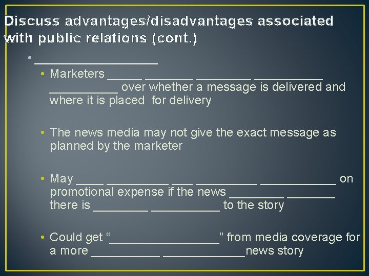 Discuss advantages/disadvantages associated with public relations (cont. ) • _________ • Marketers __________ _____