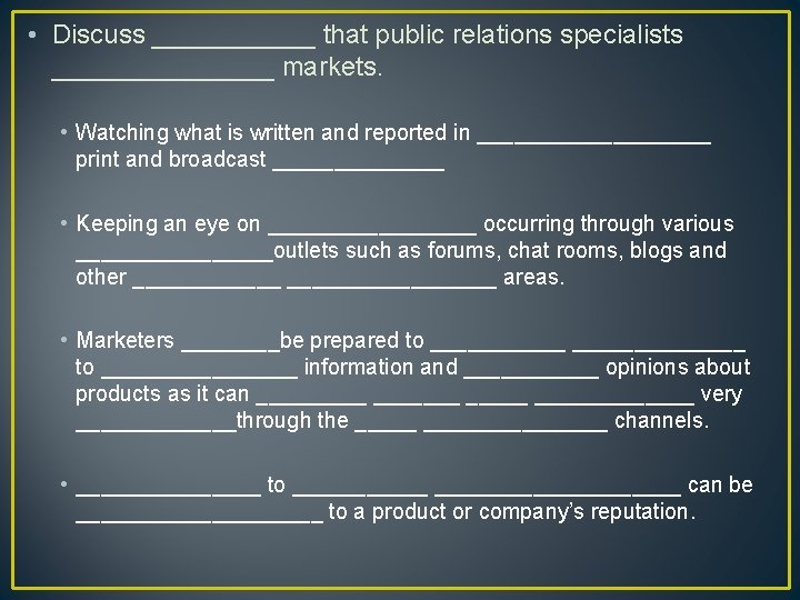  • Discuss ______ that public relations specialists ________ markets. • Watching what is