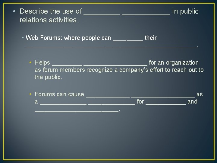  • Describe the use of ____________ in public relations activities. • Web Forums:
