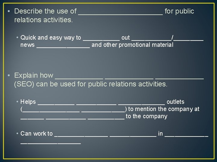  • Describe the use of ___________ for public relations activities. • Quick and