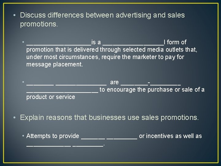  • Discuss differences between advertising and sales promotions. • __________is a _________l form