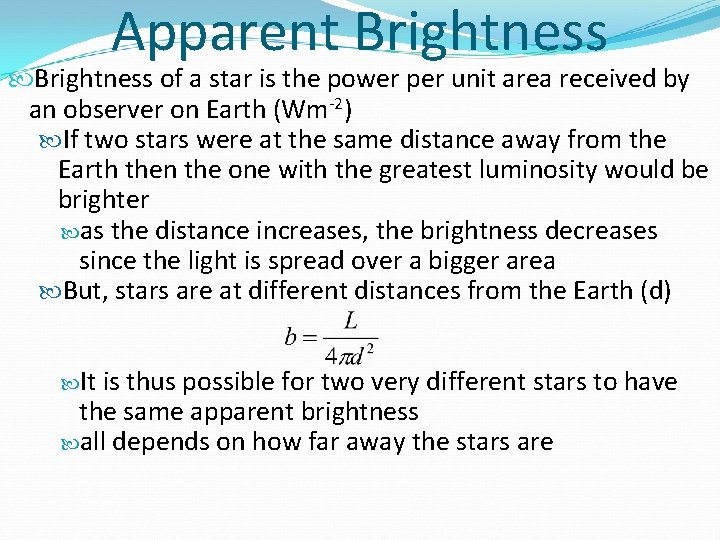 Apparent Brightness of a star is the power per unit area received by an